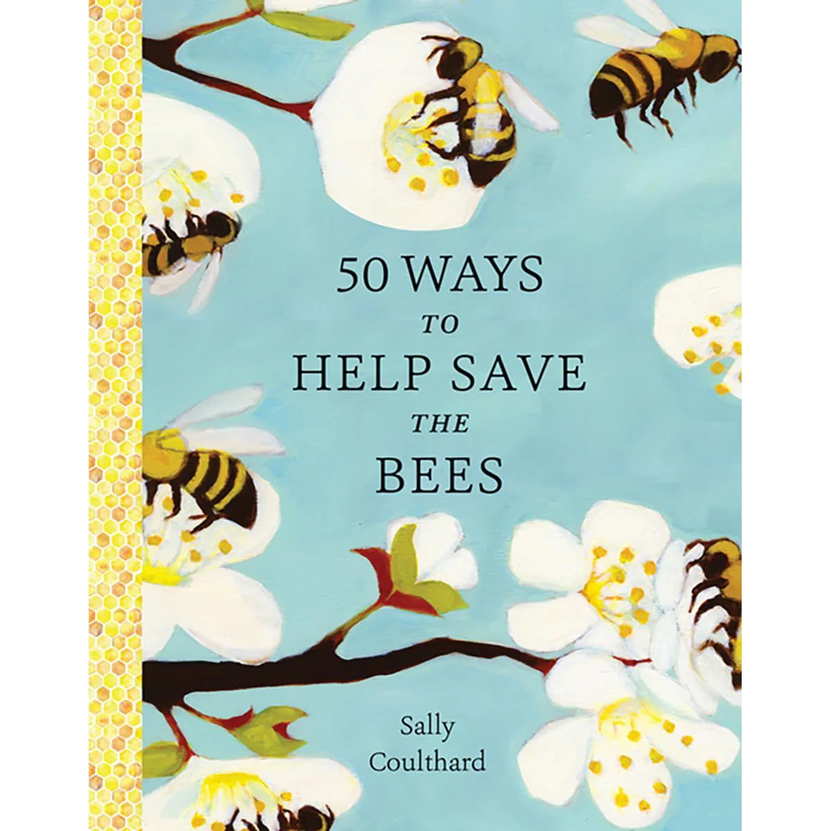 50 WAYS TO HELP SAVE THE BEES BY SALLY COULTHARD