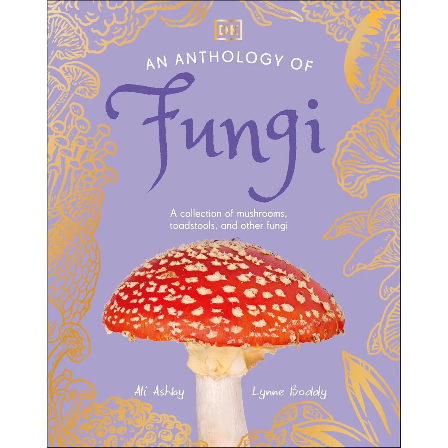 AN ANTHOLOGY OF FUNGI BY ALI ASHBY AND LYNNE BOOLOLY