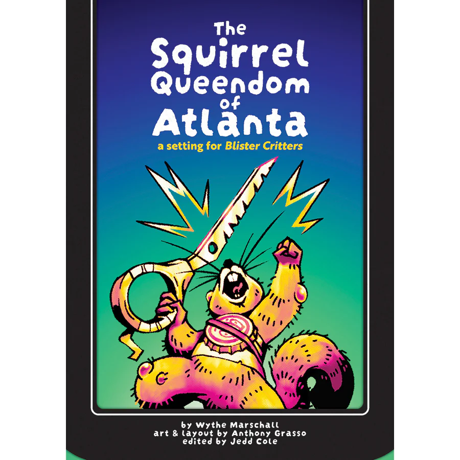 BLISTER CRITTERS RPG: SQUIRREL QUEENDOM OF ATLANTA