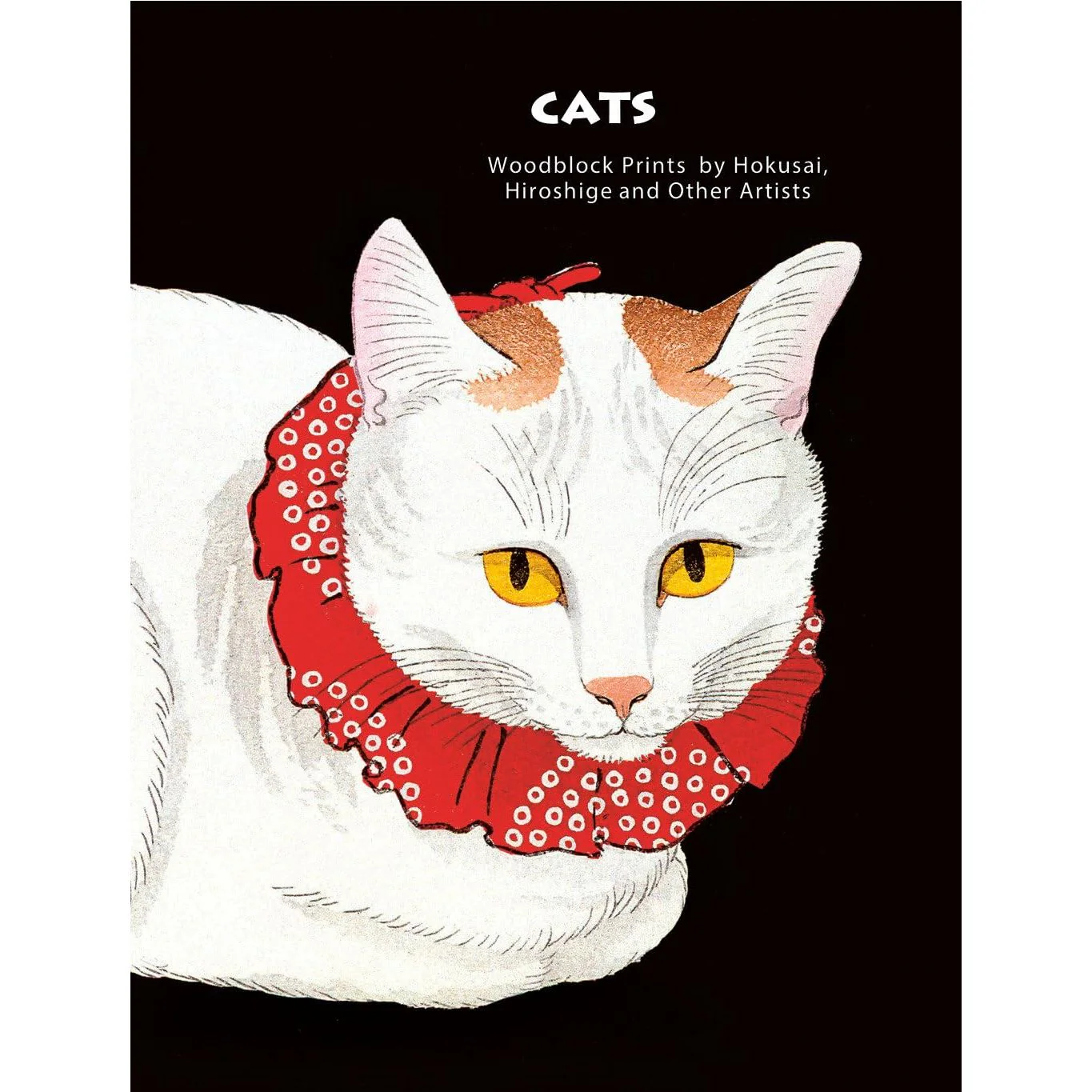 CATS OF JAPAN: WOODBLOCK PRINTS BY HOKUSAI, HIROSHIGE, AND OTHER ARTISTS