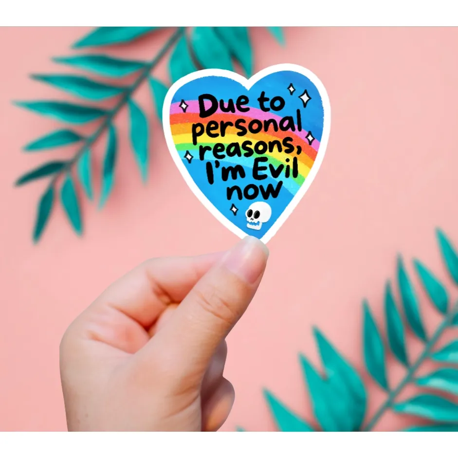 DUE TO PERSONAL REASONS, I'M EVIL NOW STICKER
