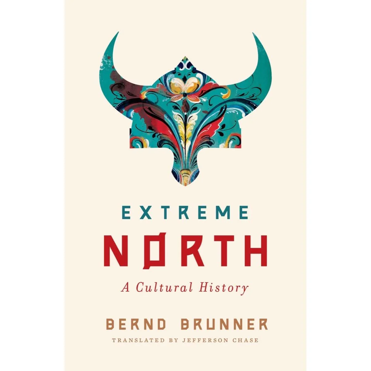 EXTREME NORTH A CULTURAL HISTORY BY BERND BRUNNER