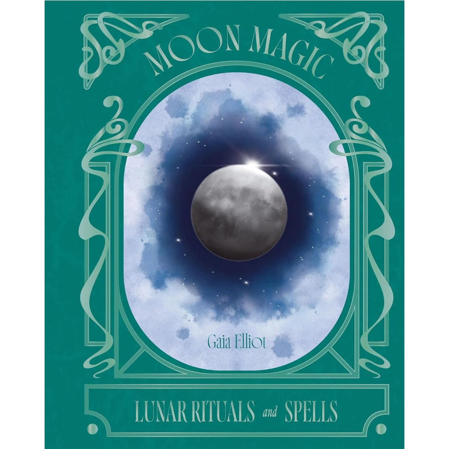 MOON MAGIC: LUNAR RITUALS AND SPELLS BY GAIA ELLIOT