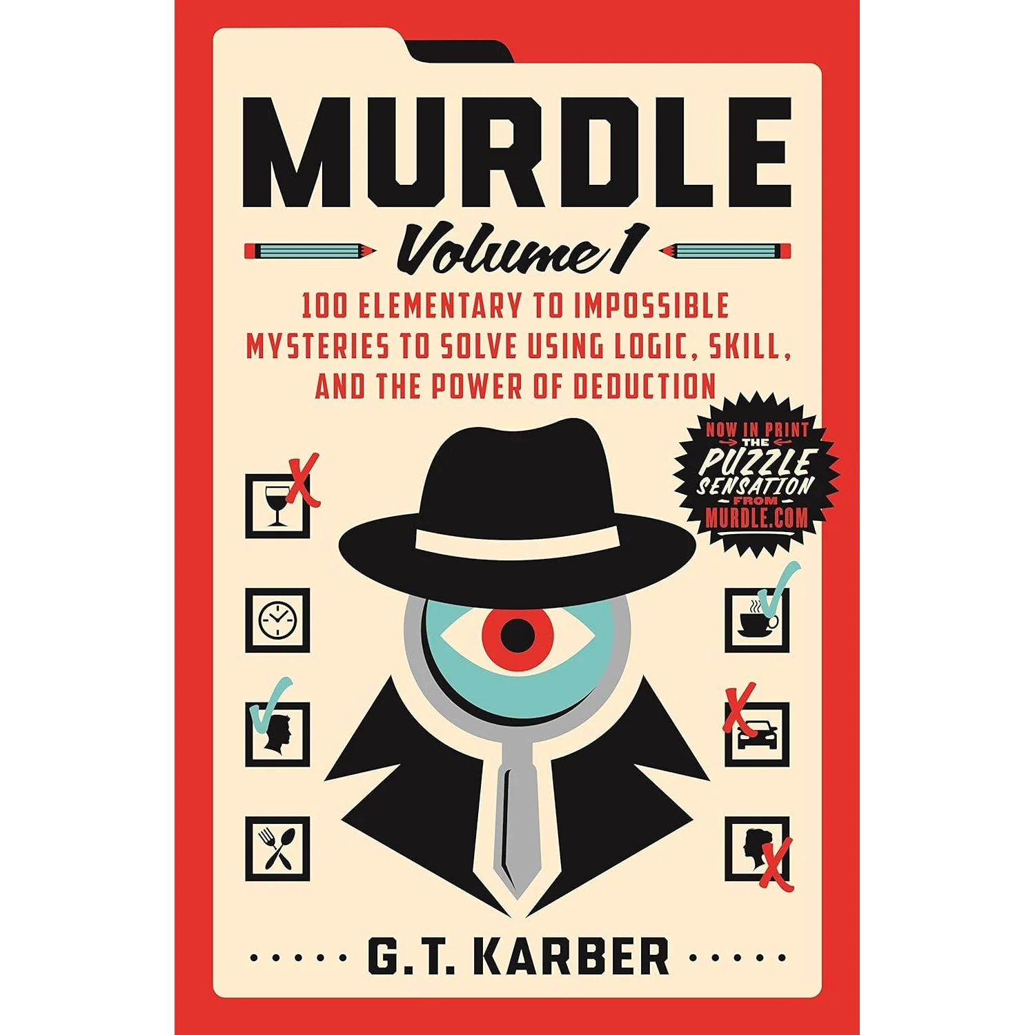MURDLE- VOLUME 1: 100 ELEMENTARY TO IMPOSSIBLE MYSTERIES TO SOLVE USING LOGIC, SKILL, AND THE POWER OF DEDUCTION