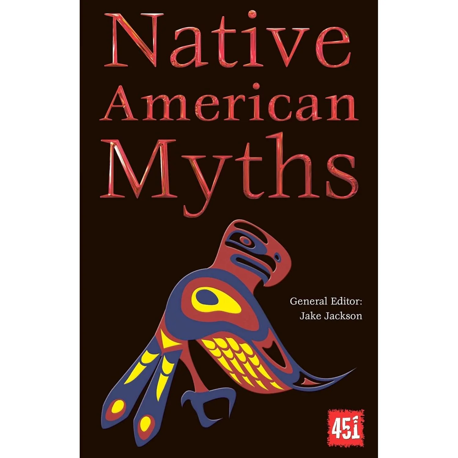 NATIVE AMERICAN MYTHS EDITED BY JAKE JACKSON