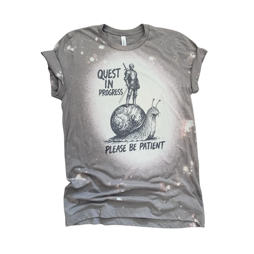QUEST IN PROGRESS PLEASE BE PATIENT BLEACHED T-SHIRT