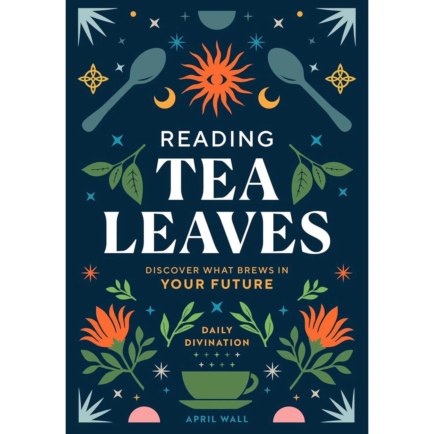 READING TEA LEAVES BY APRIL WALL