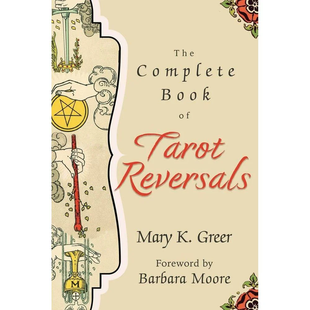THE COMPLETE BOOK OF TAROT REVERSALS BY MARY K. GREER
