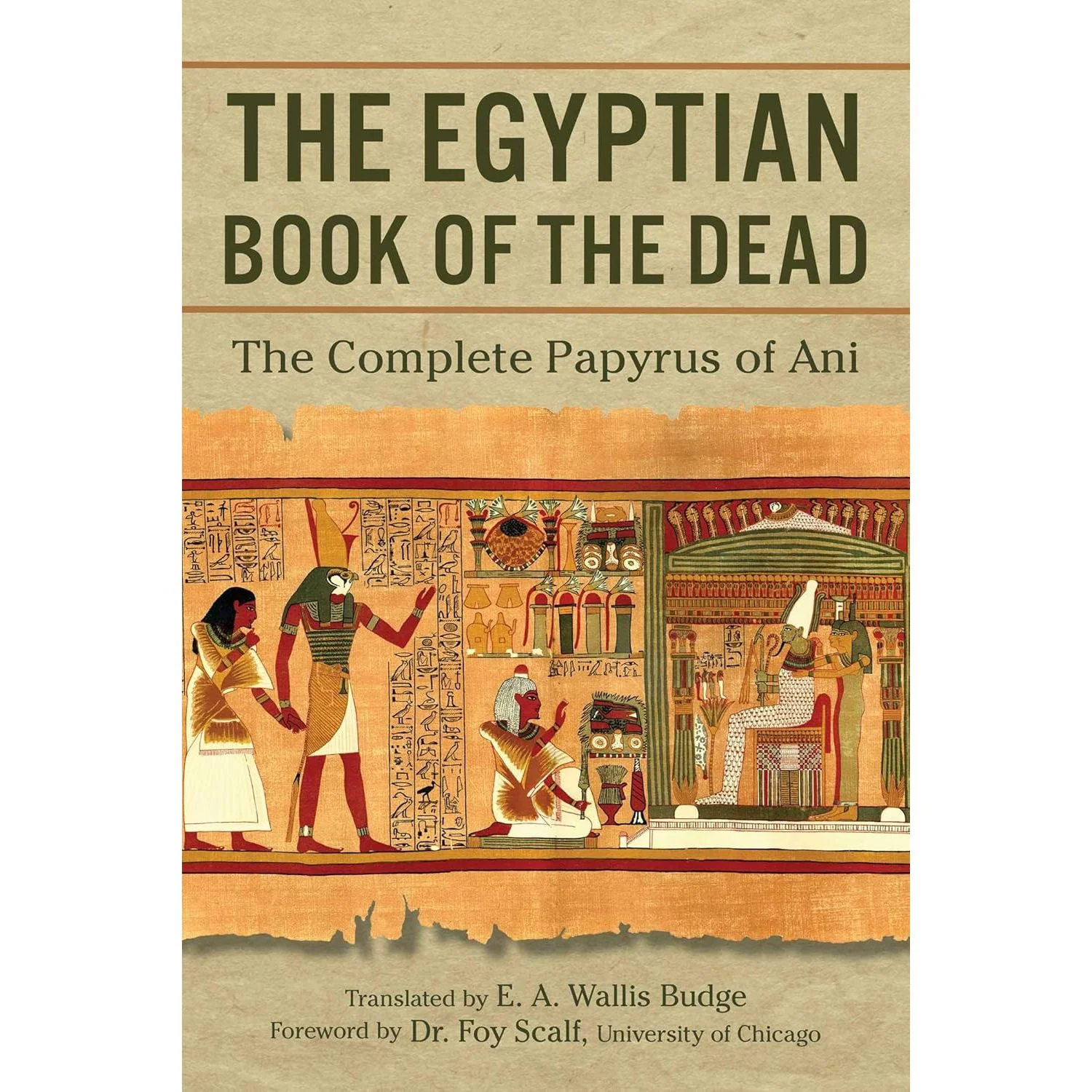 THE EGYPTIAN BOOK OF THE DEAD: THE COMPLETE PAPYRUS OF ANI TRANSLATED BY E.A. WALLIS BUDGE