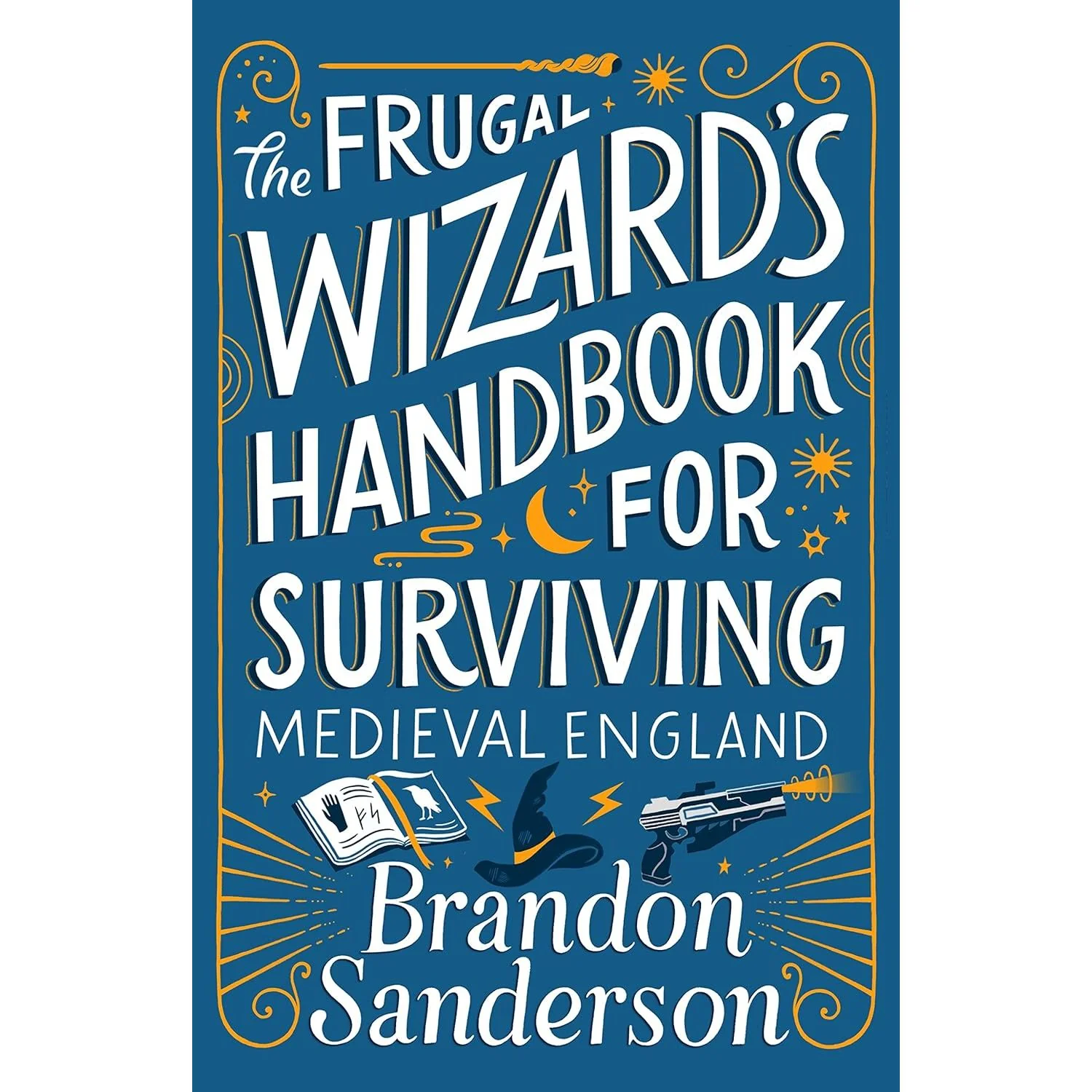 THE FRUGAL WIZARD'S HANDBOOK FOR SURVIVING MEDIEVAL ENGLAND BY BRANDON SANDERSON