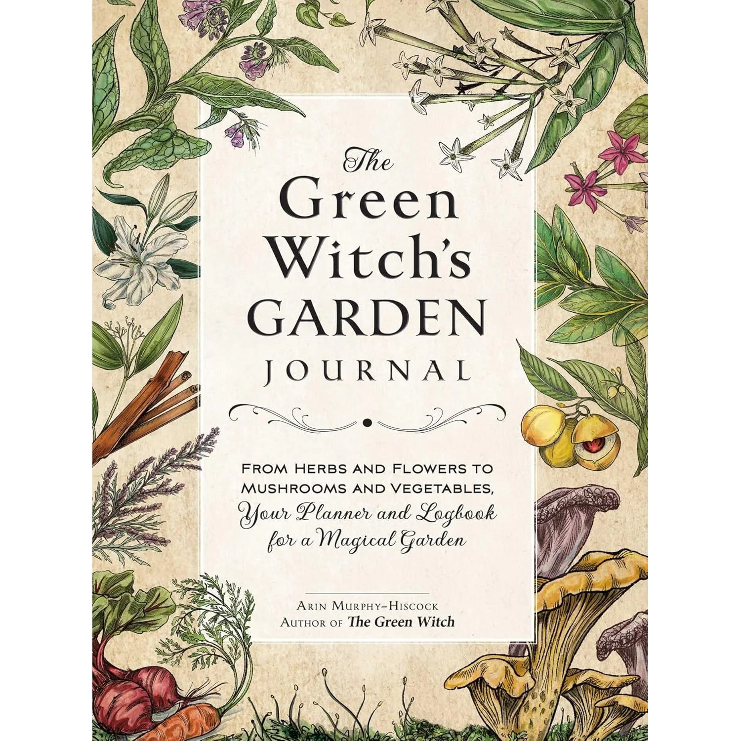 THE GREEN WITCH'S GARDEN JOURNAL BY ARIN MURPHY-HISCOCK
