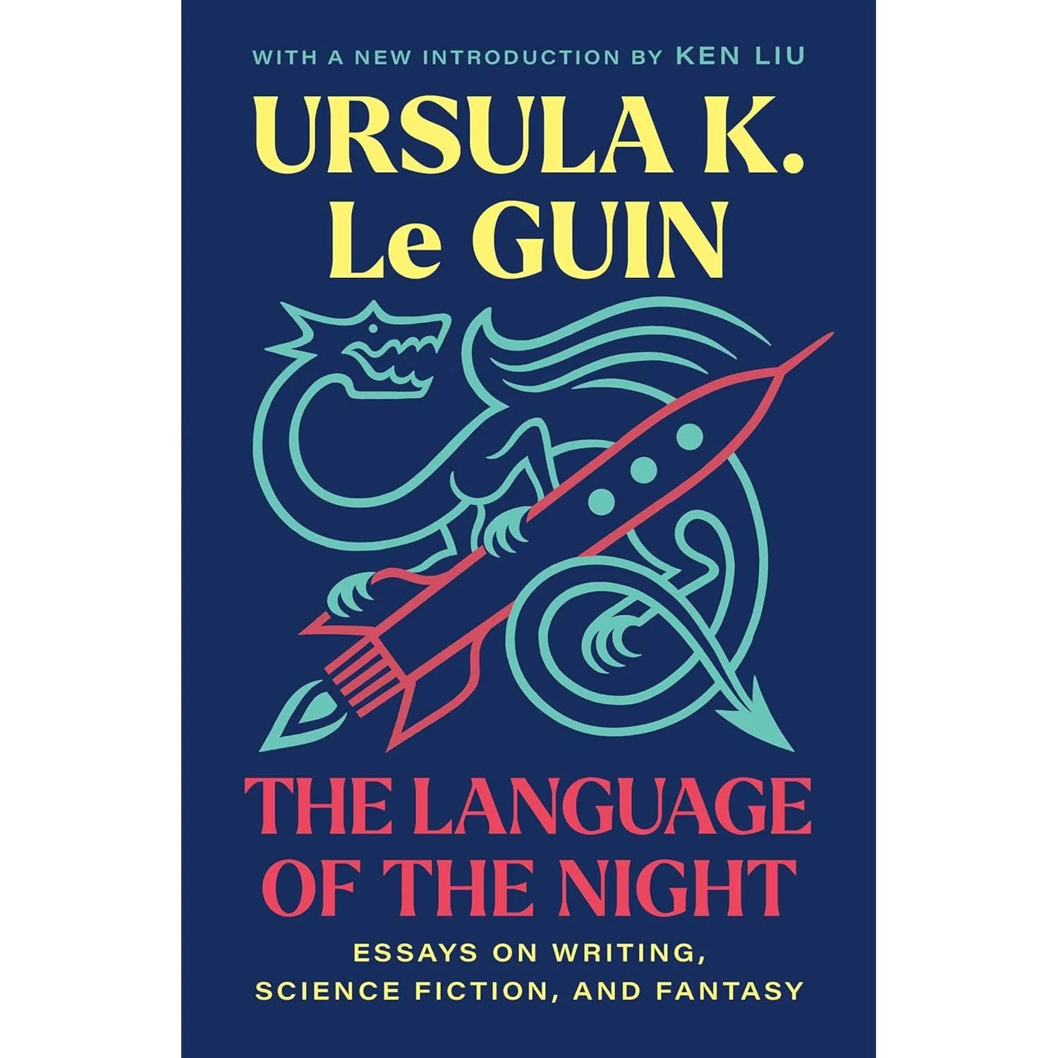 THE LANGUAGE OF THE NIGHT: ESSAYS ON WRITING, SCIENCE FICTION, AND FANTASY BY URSULA LE GUIN