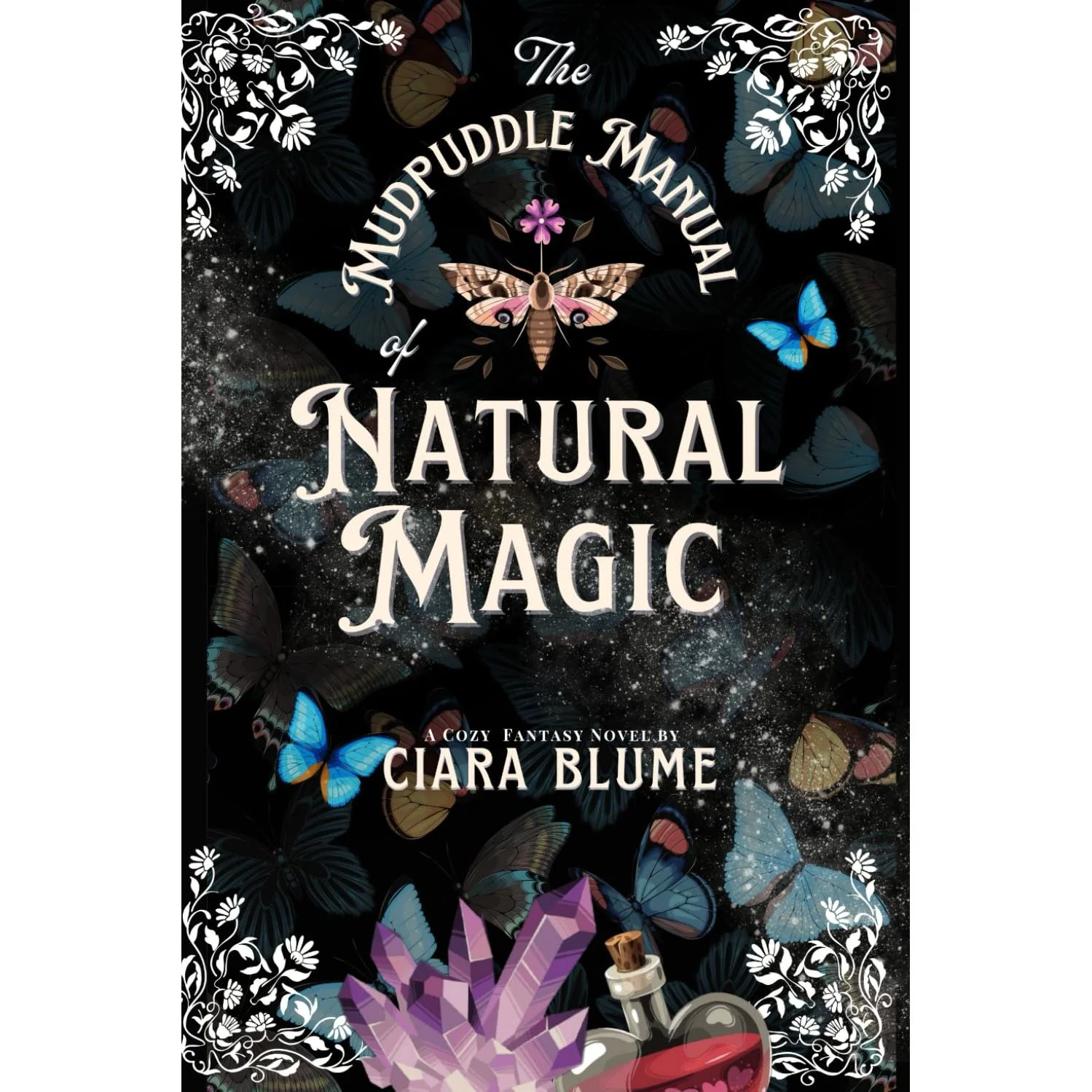 THE MUDPUDDLE MANUAL OF NATURAL MAGIC BY CIARA BLUME