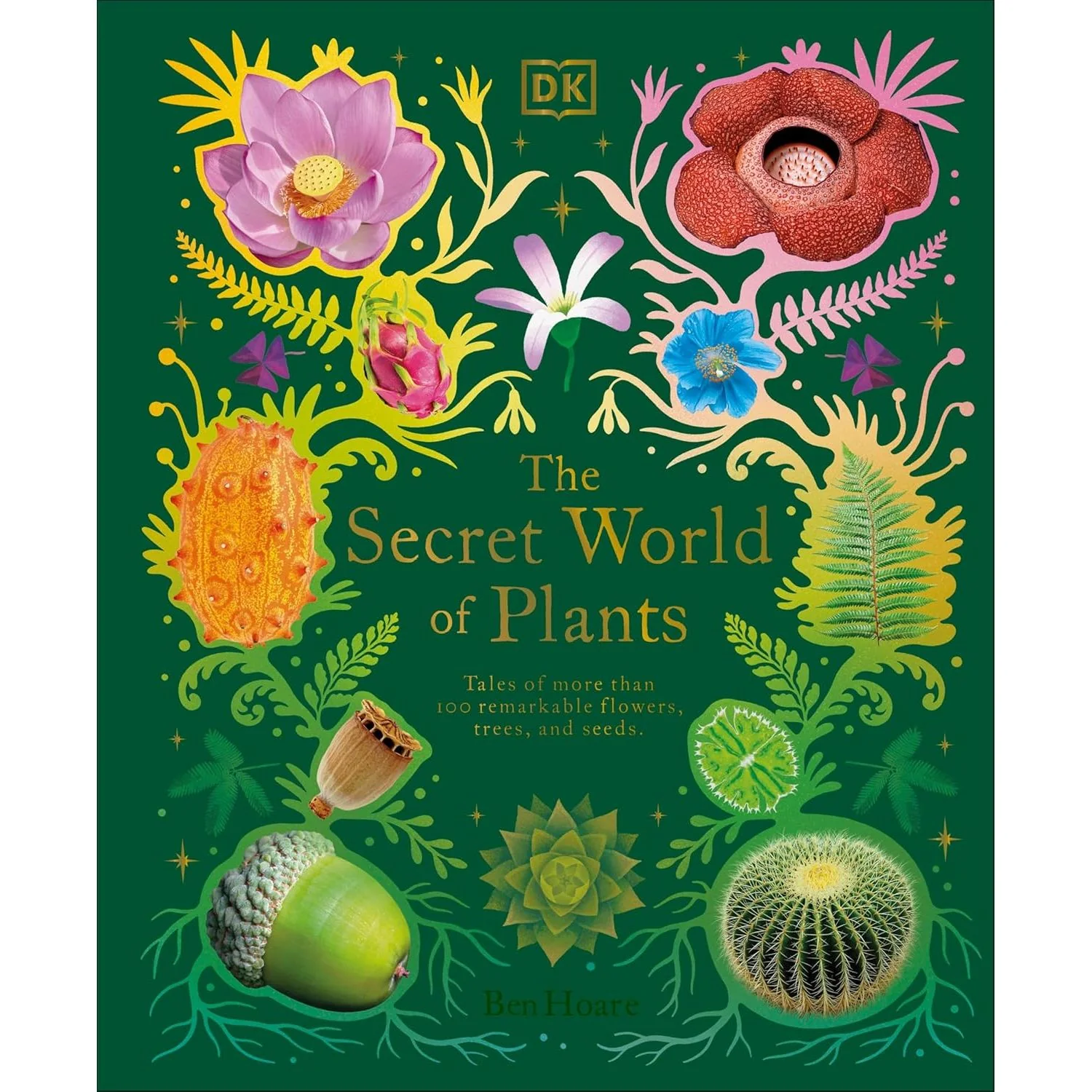 THE SECRET WORLD OF PLANTS BY BEN HOARE (A DK BOOK)