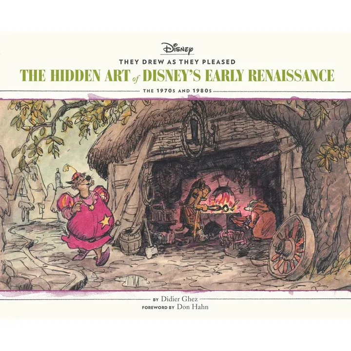 THEY DREW AS THEY PLEASED: THE HIDDEN ART OF DISNEY'S EARLY RENAISSANCE VOL. 5 (1970S & 1980S) BY DIDIER GHEZ