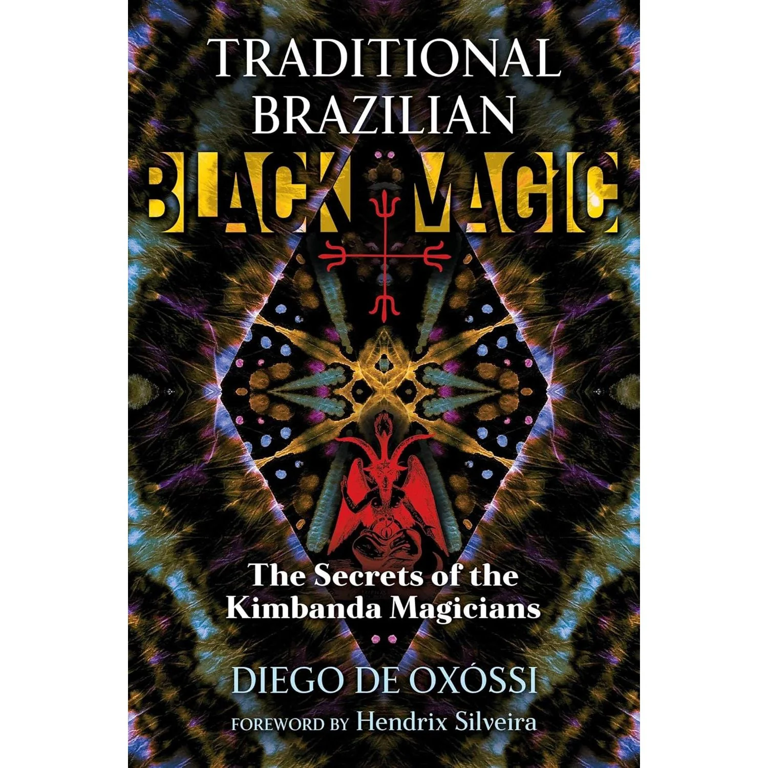 TRADITIONAL BRAZILIAN BLACK MAGIC: THE SECRETS OF THE KIMBANDA MAGICIANS BY DIEGO DE OXOSSI