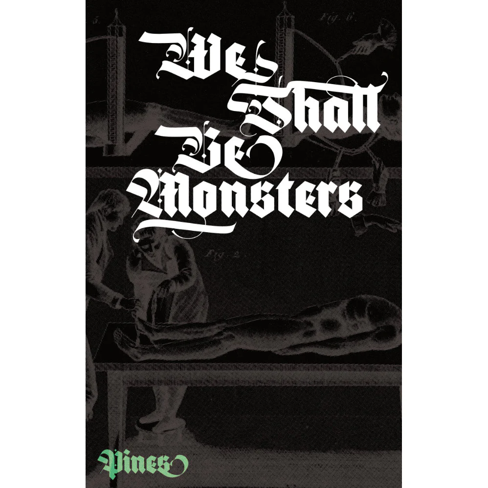 WE SHALL BE MONSTERS