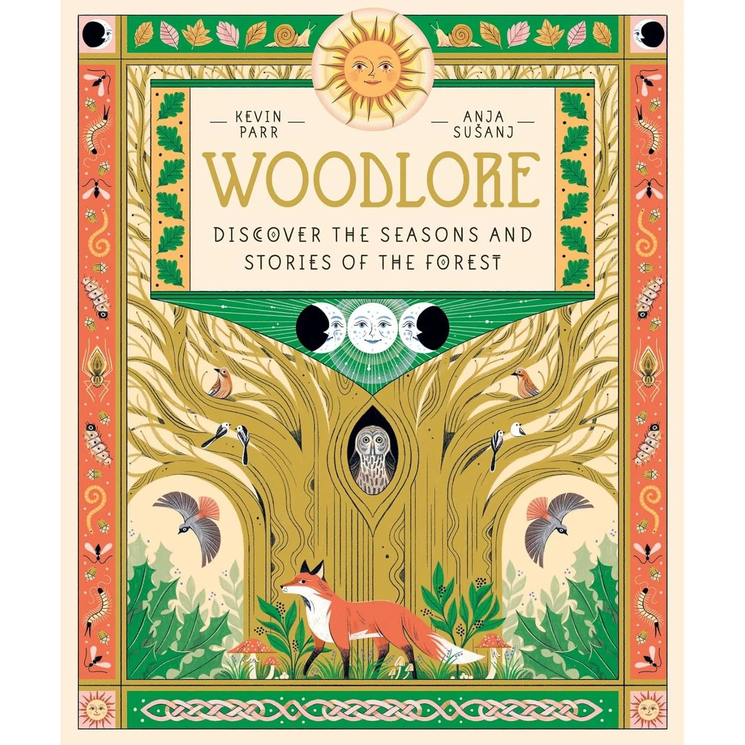 WOODLORE: DISCOVER THE SEASONS AND STORIES OF THE FOREST BY KEVIN PARR AND ANJA SUSANJ