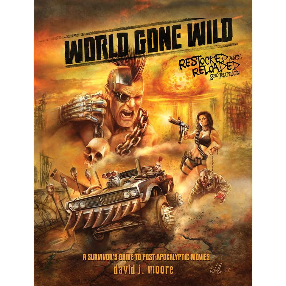 WORLD GONE WILD: RESTOCKED AND RELOADED: A SURVIVOR'S GUIDE TO POST-APOCALYPTIC MOVIES BY DAVID J. MOORE