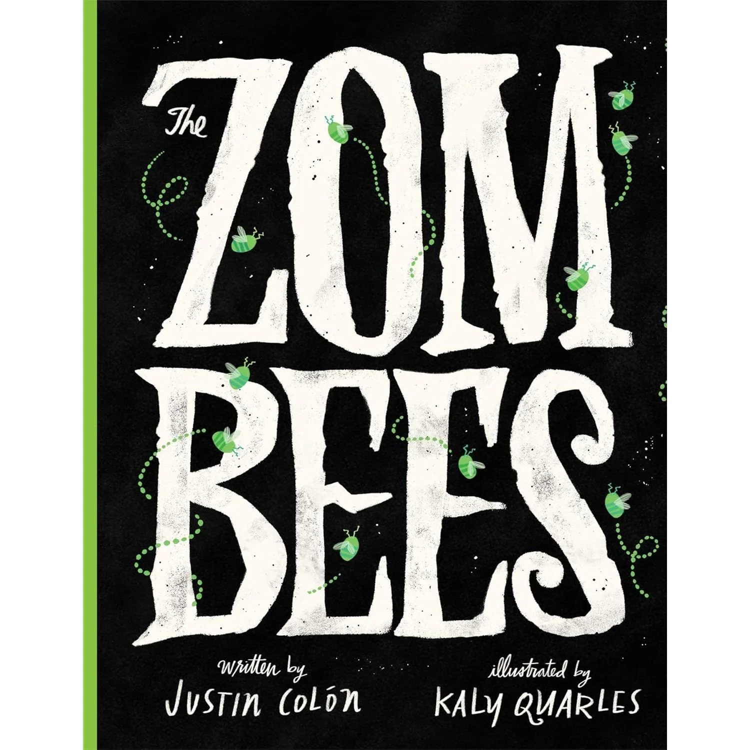 ZOMBEES BY JUSTIN COLON & ILLUSTRATED BY KALY QUARLES